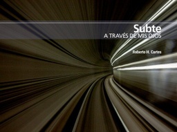 [LP 0124] Subte. A través de mis ojos - Roberto H. Cartes